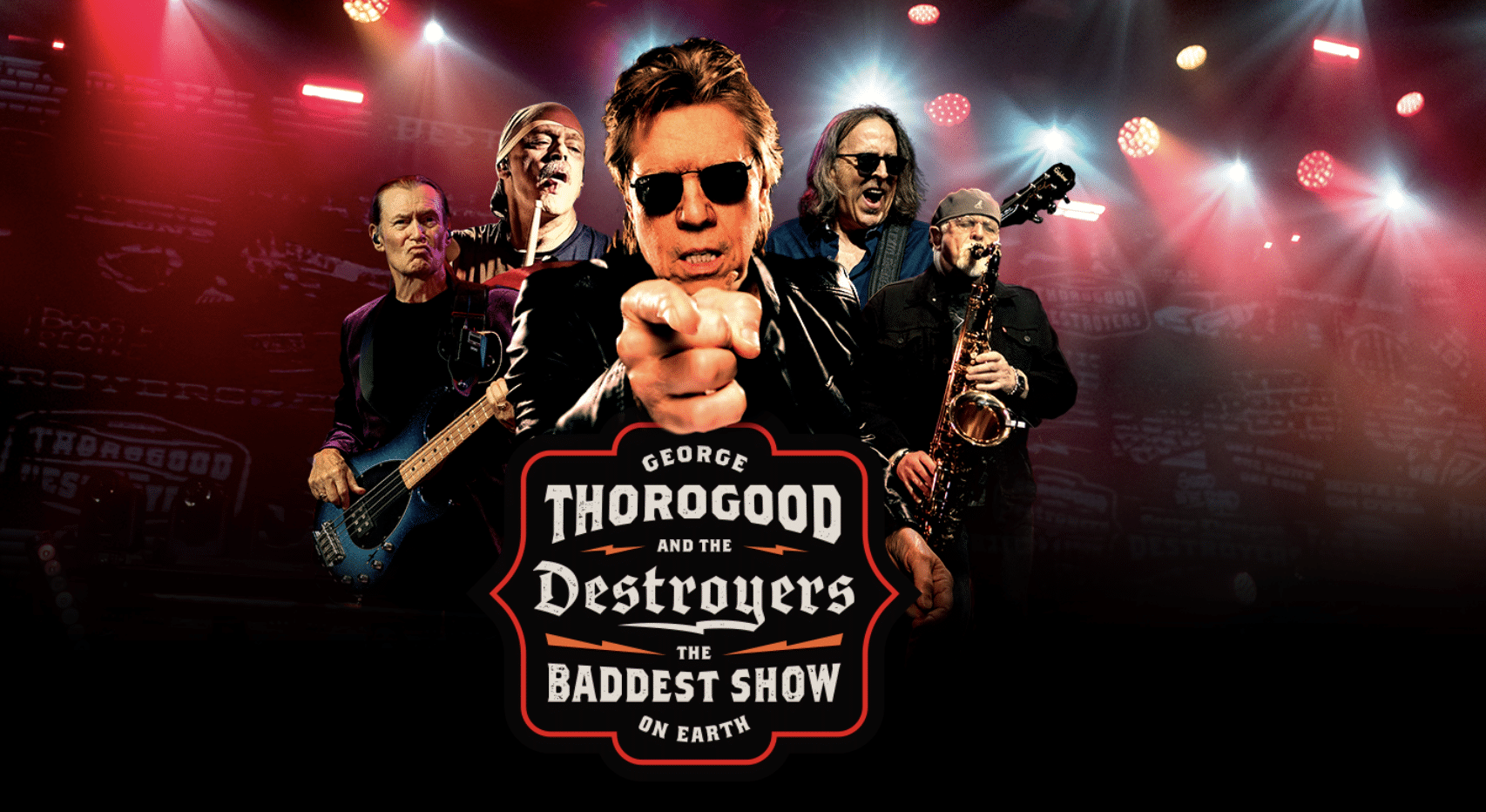 George Thorogood & The Destroyers: The Baddest Show On Earth